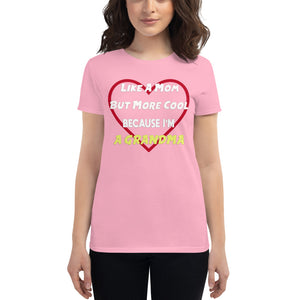 Like A Mom, But More Cool Because I'm A Grandma T-Shirt