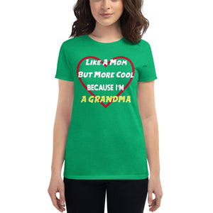 Like A Mom, But More Cool Because I'm A Grandma T-Shirt